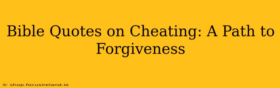 Bible Quotes on Cheating: A Path to Forgiveness