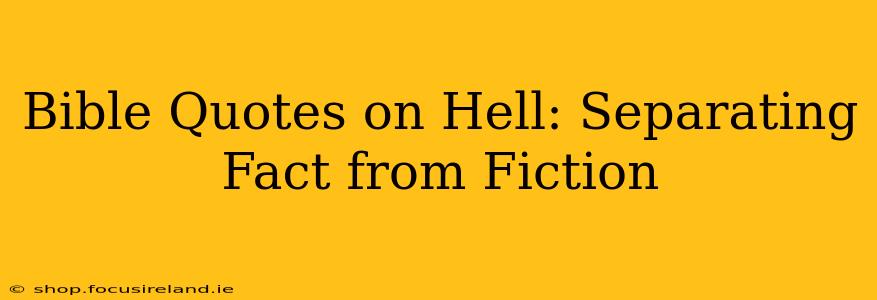 Bible Quotes on Hell: Separating Fact from Fiction