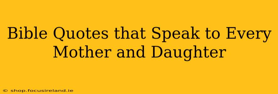 Bible Quotes that Speak to Every Mother and Daughter