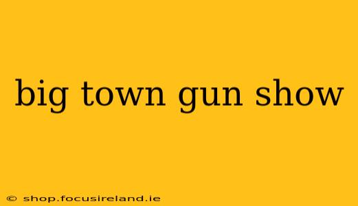 big town gun show