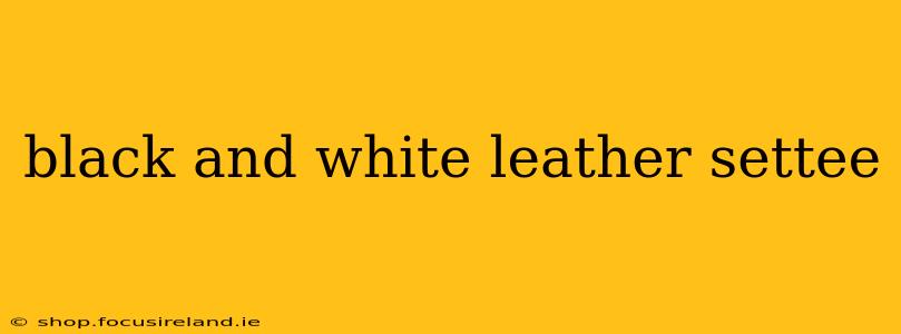 black and white leather settee
