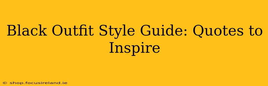 Black Outfit Style Guide: Quotes to Inspire