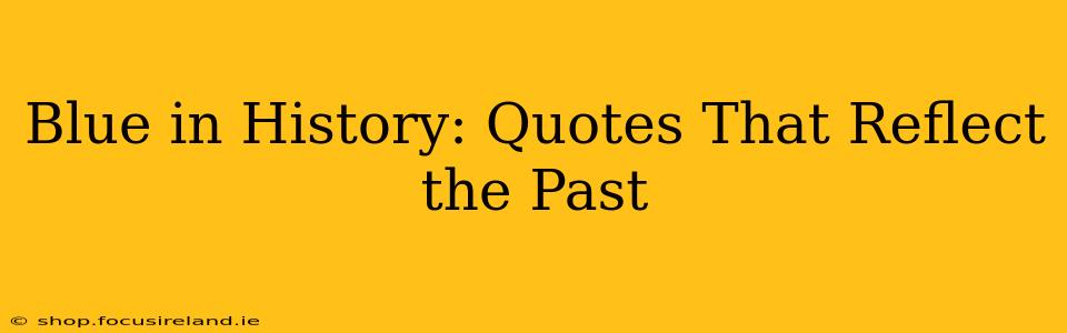 Blue in History: Quotes That Reflect the Past