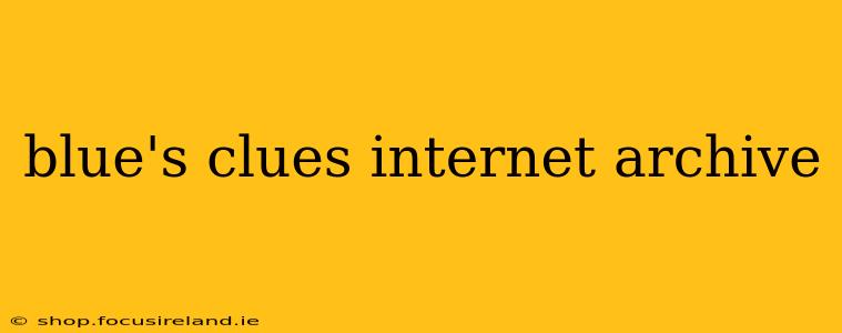 blue's clues internet archive