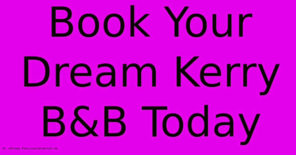 Book Your Dream Kerry B&B Today