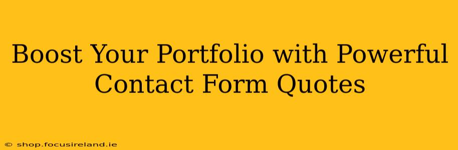 Boost Your Portfolio with Powerful Contact Form Quotes
