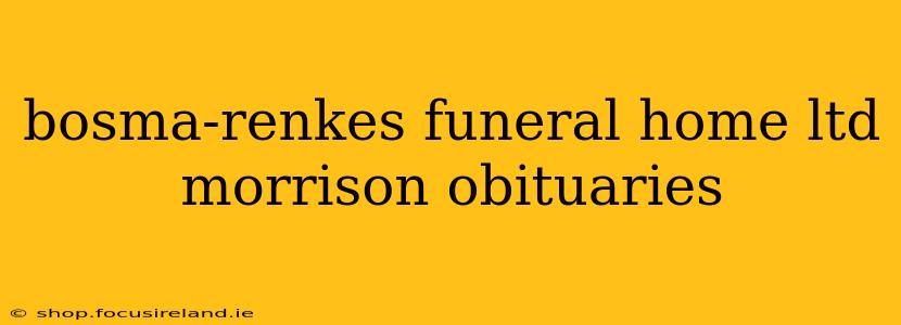 bosma-renkes funeral home ltd morrison obituaries