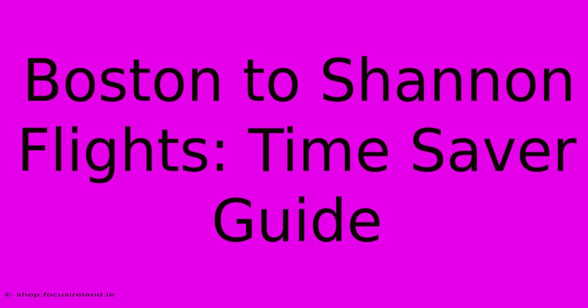 Boston To Shannon Flights: Time Saver Guide