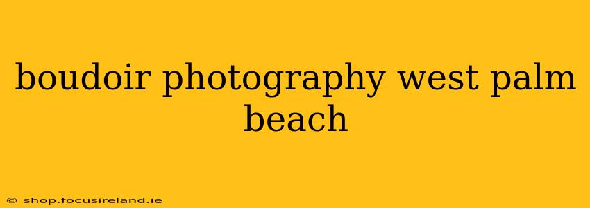boudoir photography west palm beach