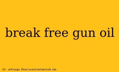 break free gun oil