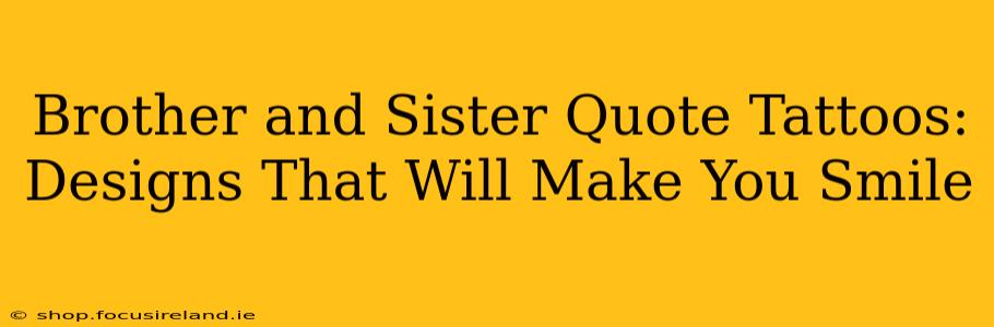 Brother and Sister Quote Tattoos: Designs That Will Make You Smile