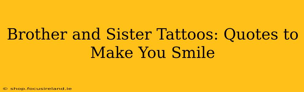 Brother and Sister Tattoos: Quotes to Make You Smile