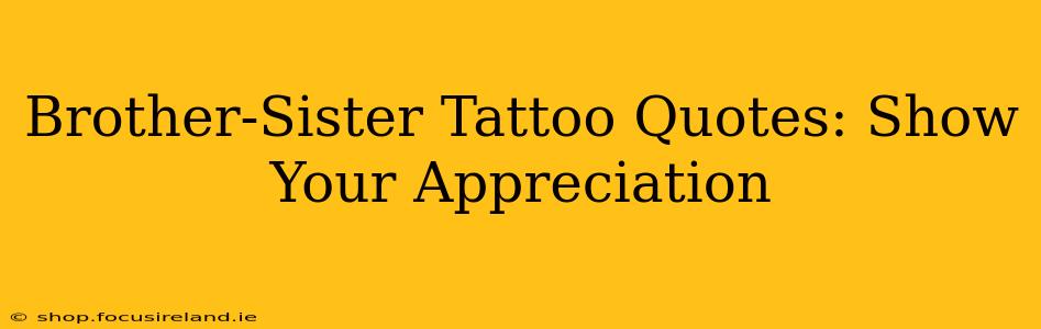 Brother-Sister Tattoo Quotes: Show Your Appreciation