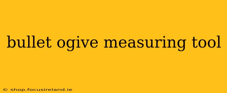 bullet ogive measuring tool
