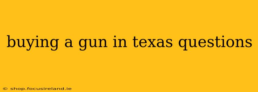 buying a gun in texas questions