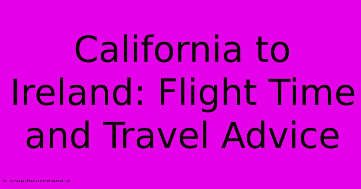 California To Ireland: Flight Time And Travel Advice