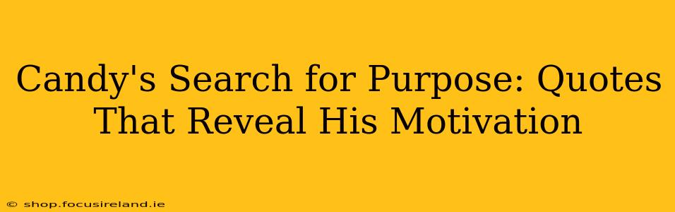 Candy's Search for Purpose: Quotes That Reveal His Motivation