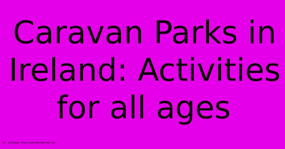 Caravan Parks In Ireland: Activities For All Ages