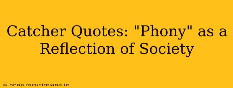 Catcher Quotes: "Phony" as a Reflection of Society