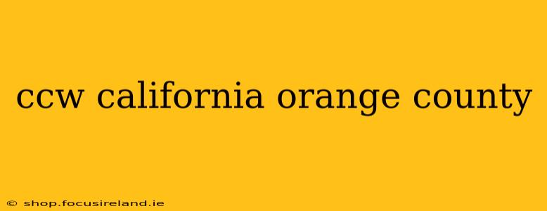 ccw california orange county