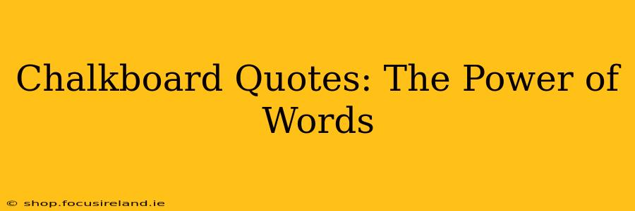 Chalkboard Quotes: The Power of Words