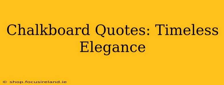 Chalkboard Quotes: Timeless Elegance