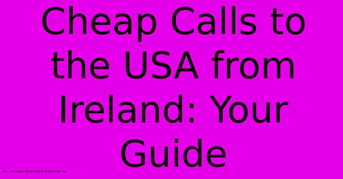 Cheap Calls To The USA From Ireland: Your Guide