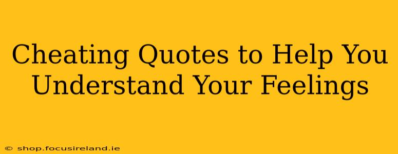 Cheating Quotes to Help You Understand Your Feelings