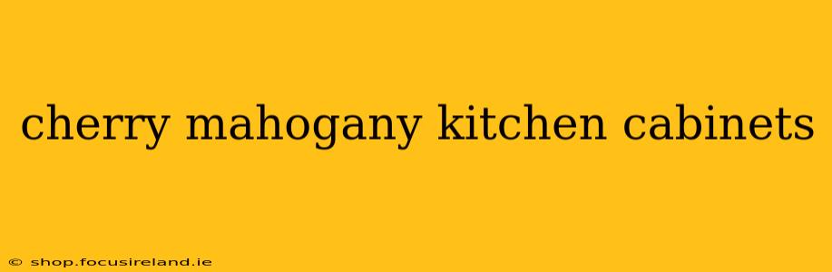 cherry mahogany kitchen cabinets