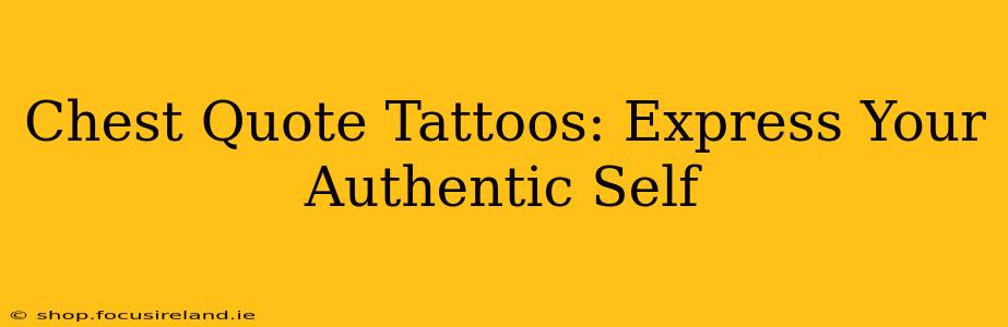Chest Quote Tattoos: Express Your Authentic Self