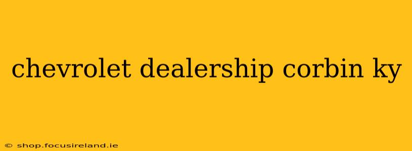 chevrolet dealership corbin ky