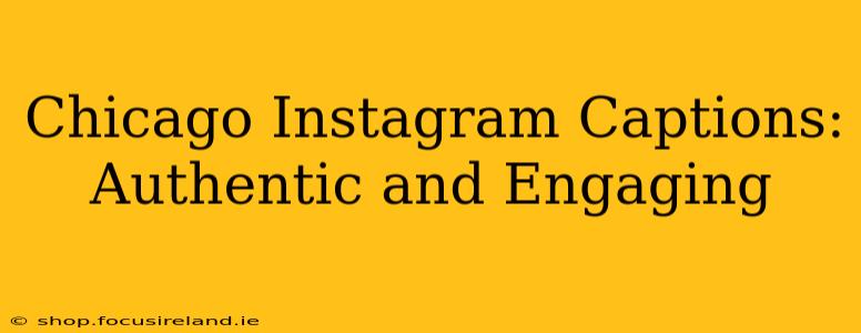 Chicago Instagram Captions: Authentic and Engaging
