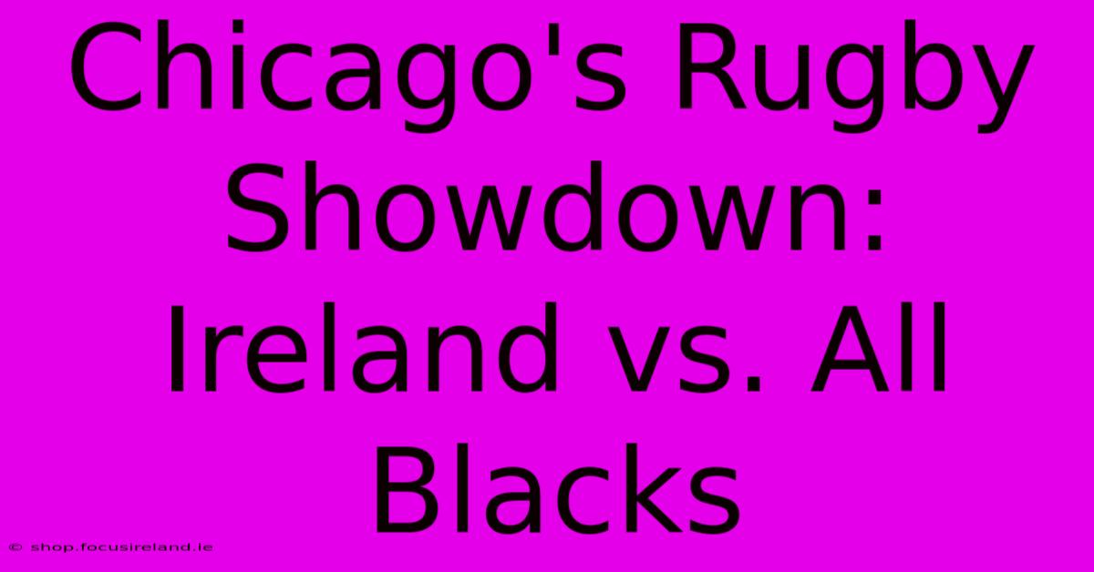 Chicago's Rugby Showdown: Ireland Vs. All Blacks