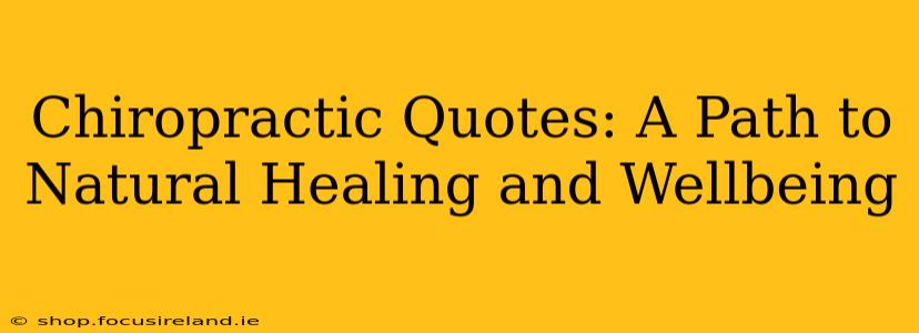 Chiropractic Quotes: A Path to Natural Healing and Wellbeing