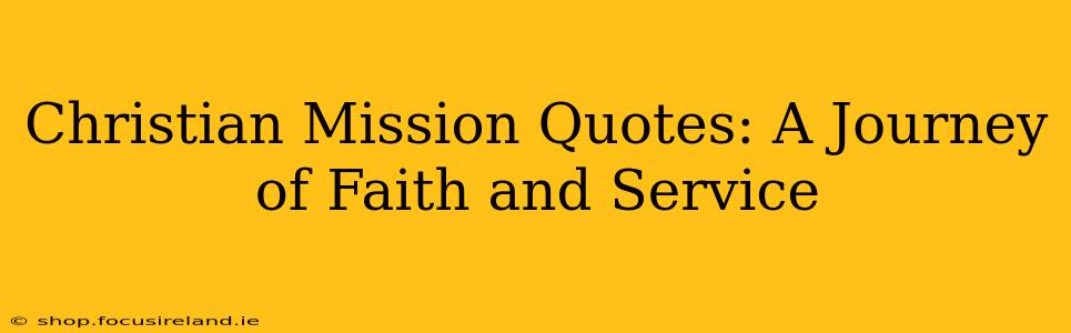Christian Mission Quotes: A Journey of Faith and Service