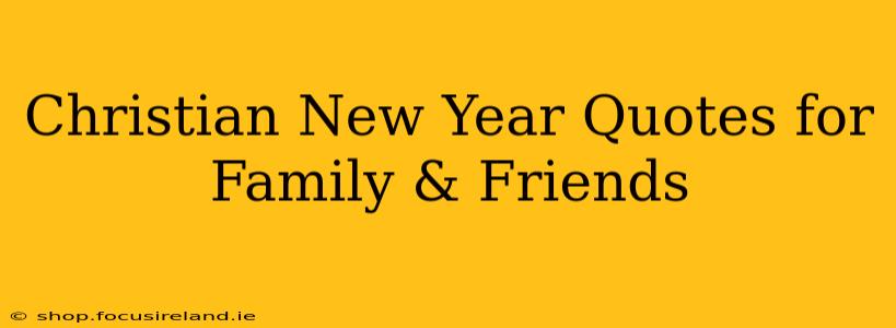 Christian New Year Quotes for Family & Friends