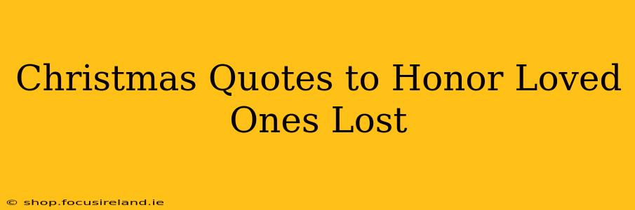 Christmas Quotes to Honor Loved Ones Lost