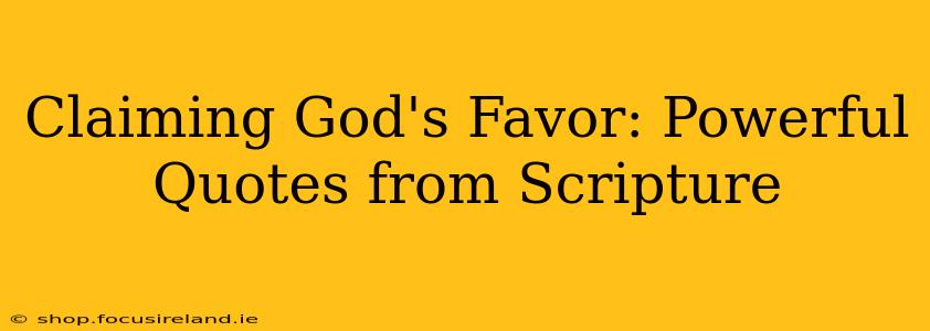 Claiming God's Favor: Powerful Quotes from Scripture