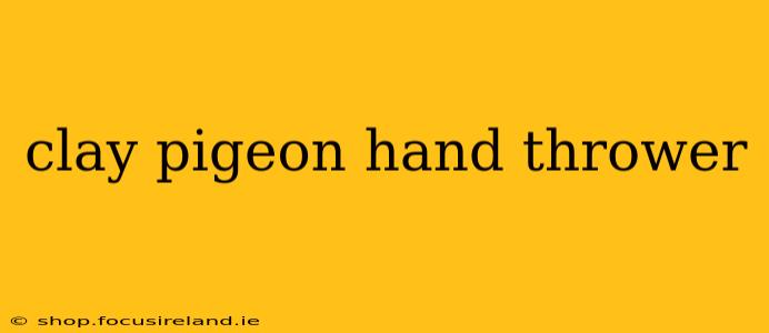 clay pigeon hand thrower