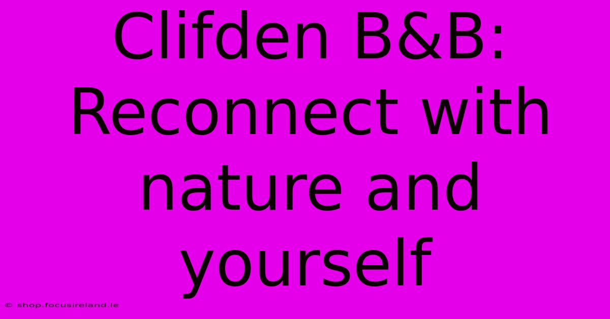 Clifden B&B:  Reconnect With Nature And Yourself