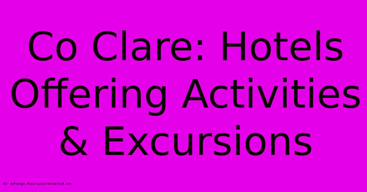 Co Clare: Hotels Offering Activities & Excursions