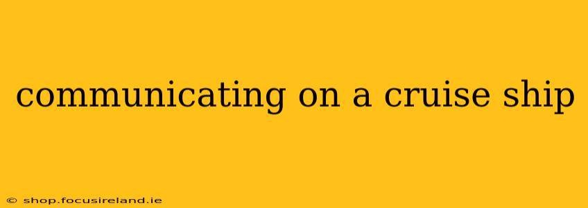 communicating on a cruise ship