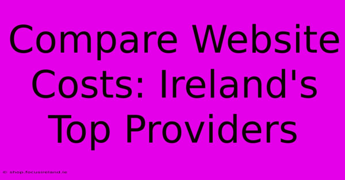 Compare Website Costs: Ireland's Top Providers