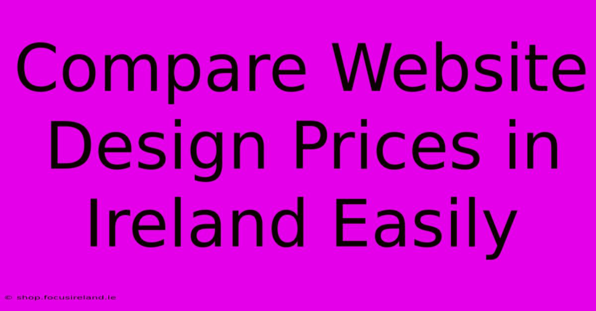 Compare Website Design Prices In Ireland Easily