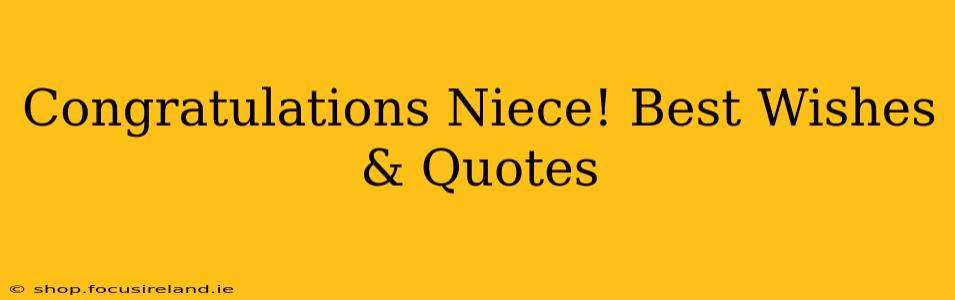 Congratulations Niece! Best Wishes & Quotes