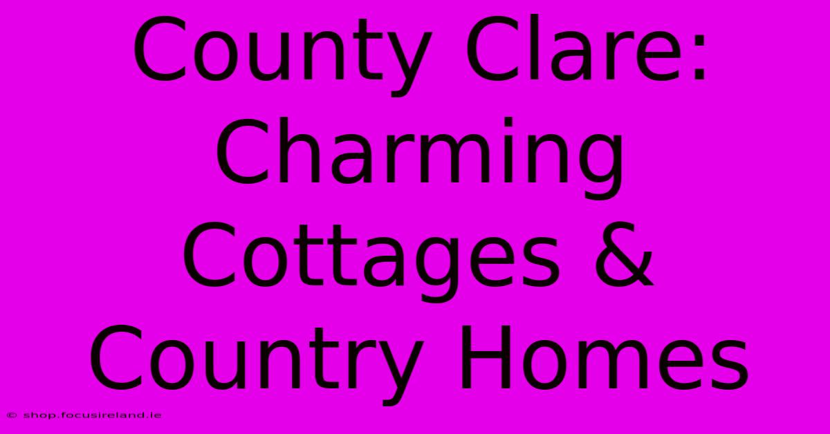 County Clare: Charming Cottages & Country Homes