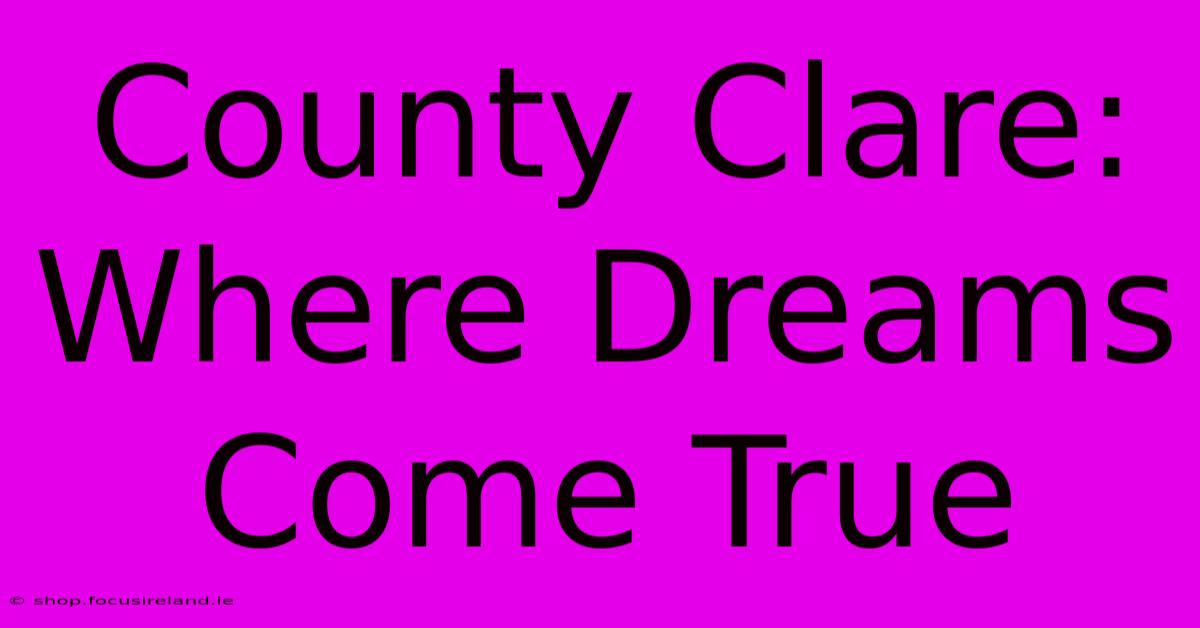 County Clare: Where Dreams Come True