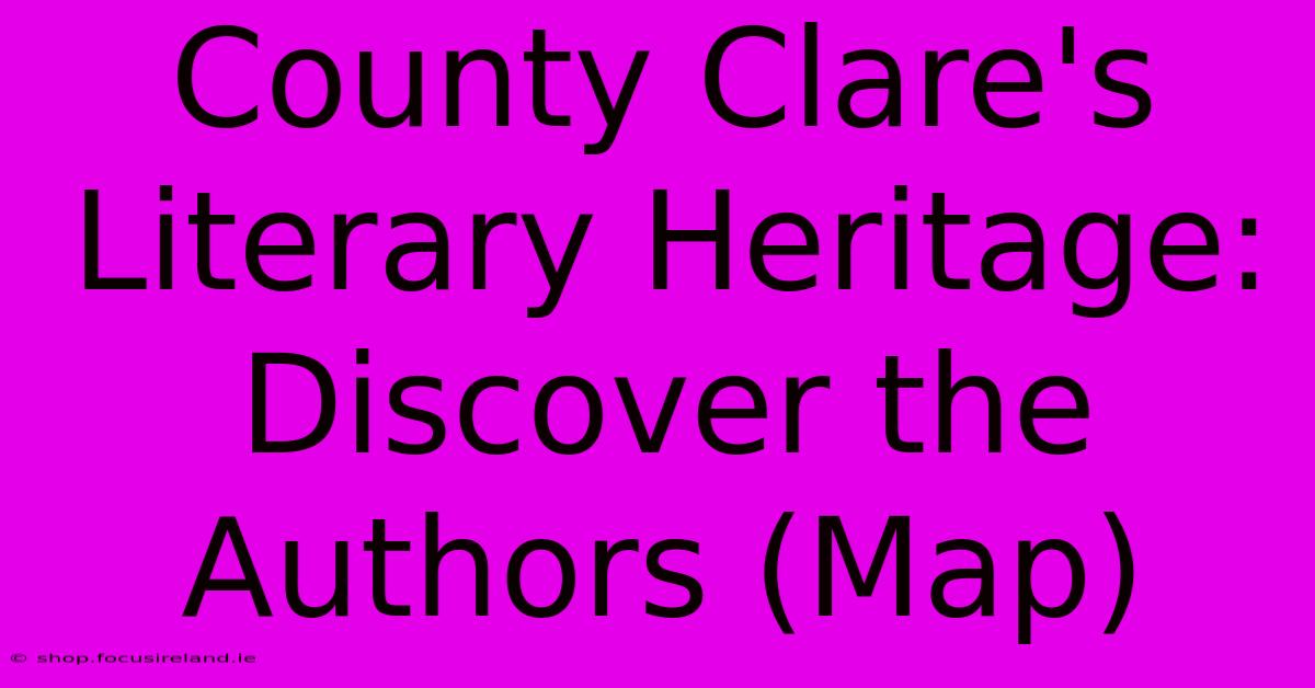 County Clare's Literary Heritage: Discover The Authors (Map)