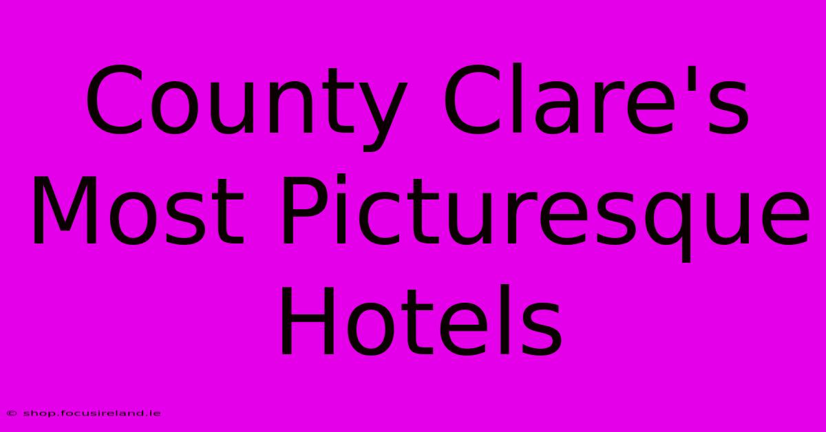 County Clare's Most Picturesque Hotels