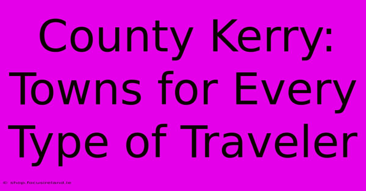 County Kerry: Towns For Every Type Of Traveler